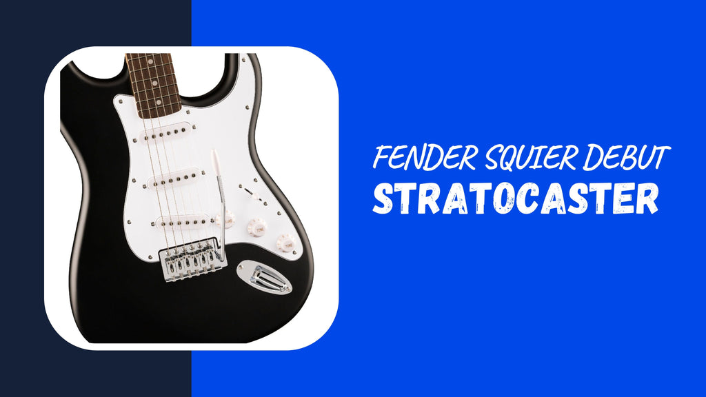 Why the Fender Squier Debut Stratocaster is the Perfect First Electric Guitar