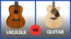 Ukulele vs. Guitar - Which Instrument is Right for You?