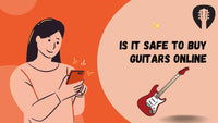 Is It Safe to Buy Guitars Online? A Complete Guide