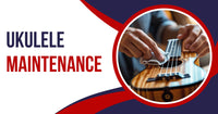 Ukulele Maintenance 101: Cleaning and String Replacement Tips